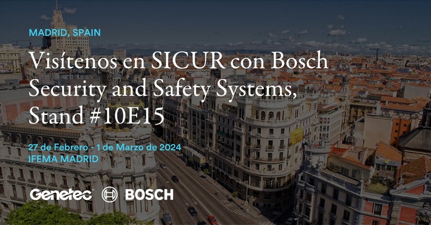 Genetec y Bosch mostrarán en Sicur 2024 la integración de sus tecnologías